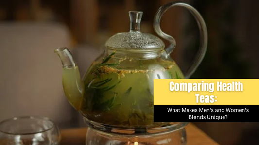 Comparing Health Teas: What Makes Men's and Women's Blends Unique?