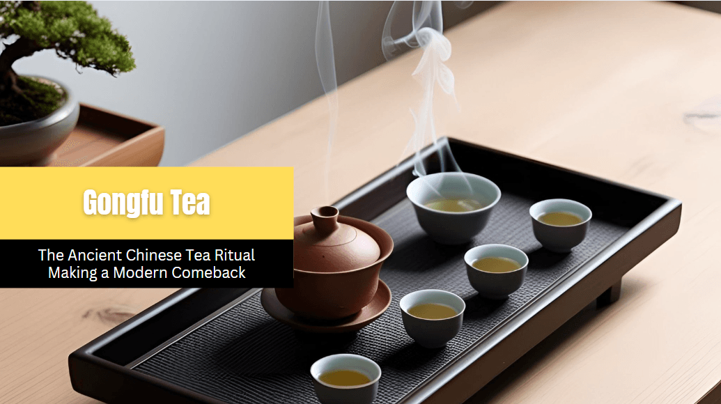 Gongfu Tea: The Ancient Chinese Tea Ritual Making a Modern Comeback
