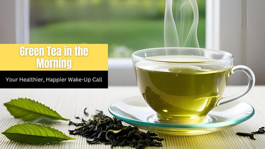 Green tea in the morning