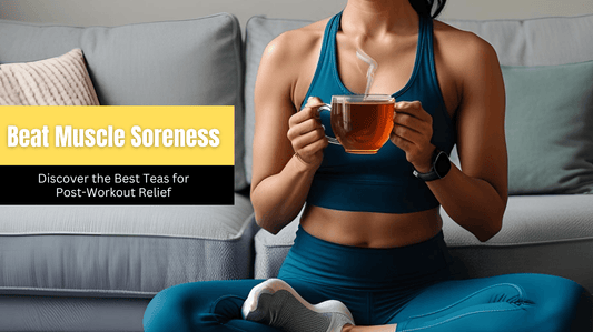 Beat Muscle Soreness: Discover the Best Teas for Post-Workout Relief