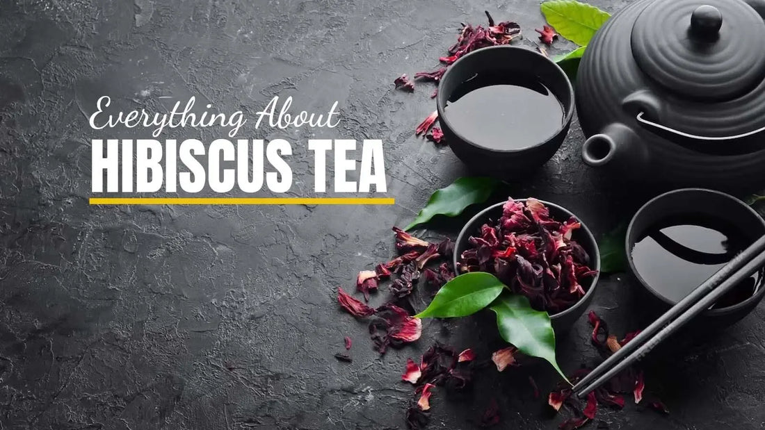 Hibiscus Teas: Everything You Need to Know