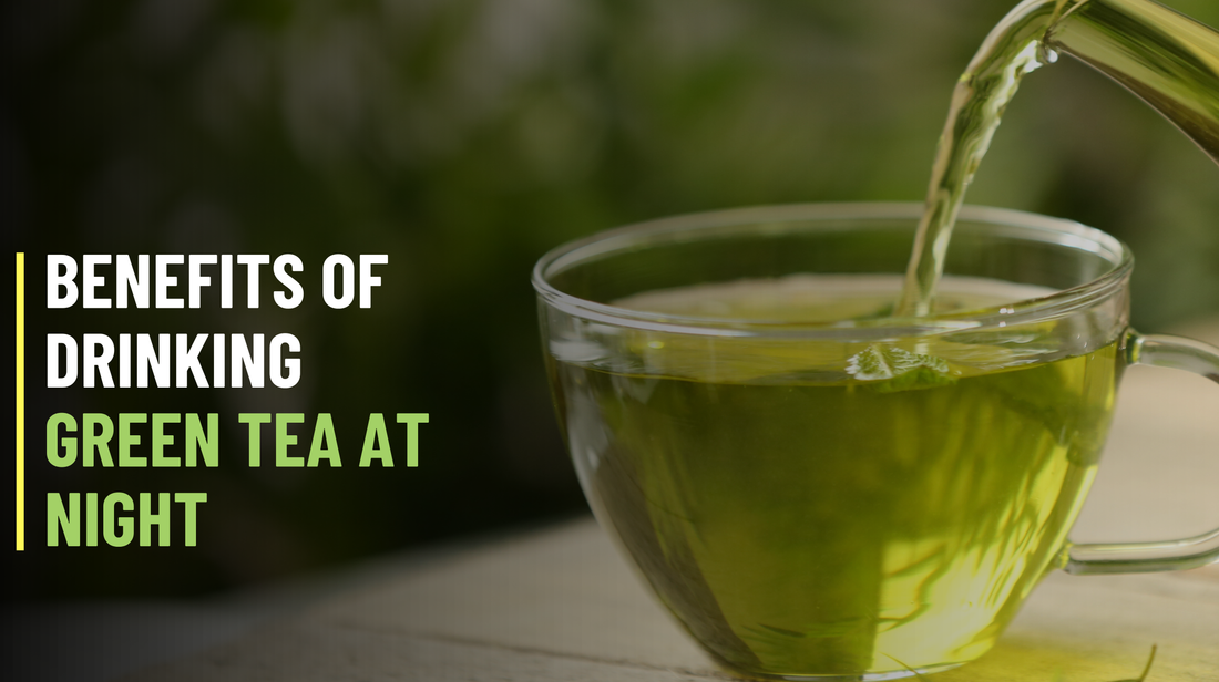 Benefits of Drinking Green Tea at Night