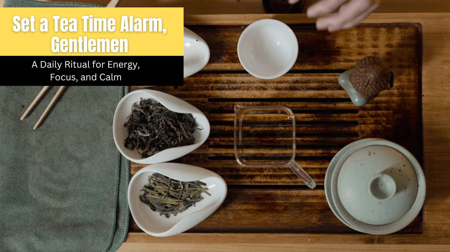 A Daily Tea Ritual for Energy, Focus, and Calm For Men – Danfe Tea
