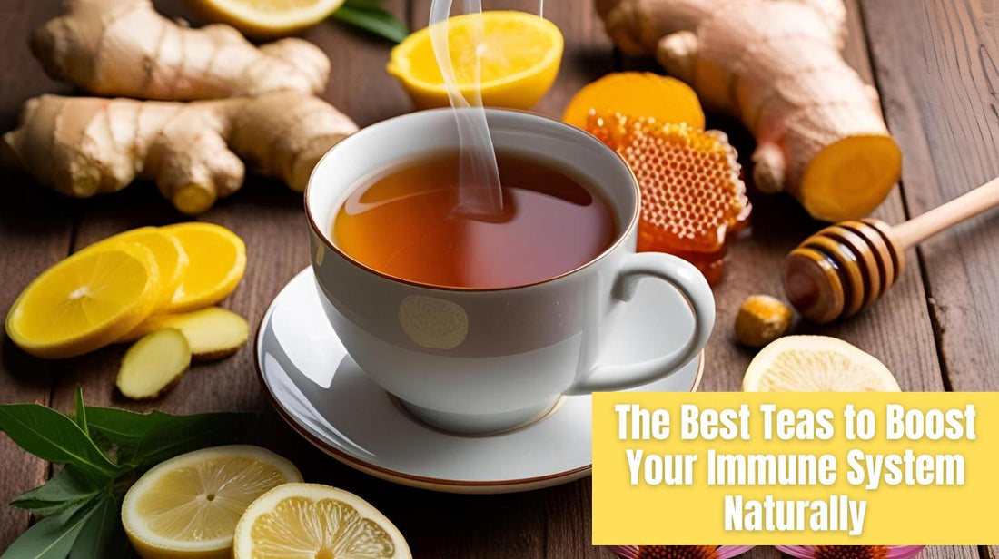 The Best Teas to Boost Your Immune System Naturally