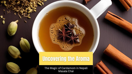 The Magic of Cardamom in Nepali Masala Chai
